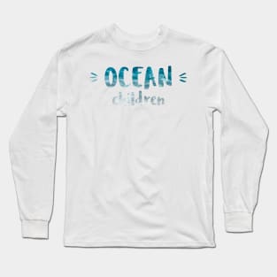 Ocean children Long Sleeve T-Shirt